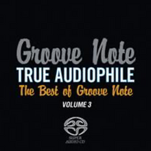  Various Artists - Groove Note True Audiophile: The Best of Groove Note Volume 3 (HYBRID SACD) - Audiophile