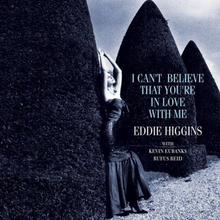  Eddie Higgins Trio - I Can't Believe You're In Love With Me (Japanese Edition) - Audiophile