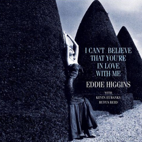 Eddie Higgins Trio - I Can't Believe You're In Love With Me (Japanese Edition) - Audiophile