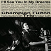 Champian Fulton Trio - I'll See You In My Dreams (Japanese edition) - AudioSoundMusic